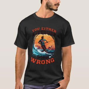 entweder Kitesurfen oder falsches Design Kitesurfe T-Shirt