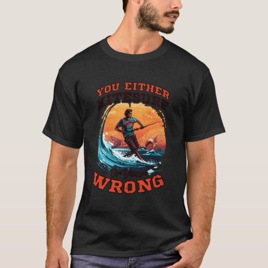 entweder Kitesurfen oder falsches Design Kitesurfe T-Shirt (Vorderseite)
