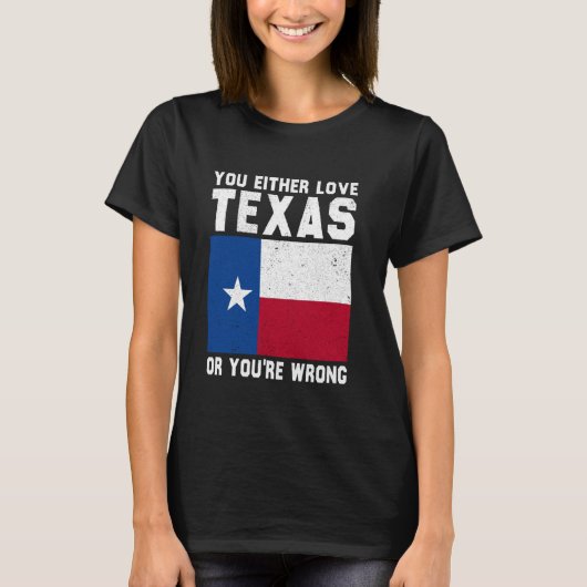 Entweder Liebe Texas oder Texas. T-Shirt (Vorderseite)