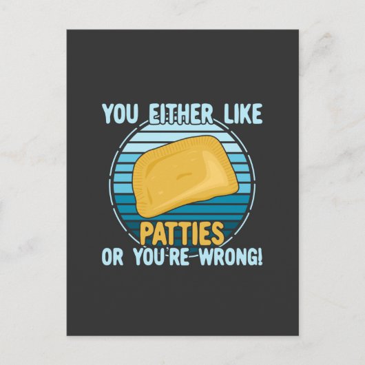 Entweder magst du Patties oder du hast Unrecht! Postkarte (Vorderseite)
