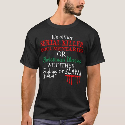 Entweder Serienmörder-Dokumentationen oder Weihnac T-Shirt (Vorderseite)