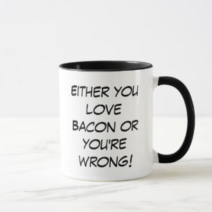 Entweder Sie Liebespeck oder Sie sind falsche Tasse