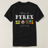 Entweder Sie mögen Pyrex oder Sie mögen falsche Vi T-Shirt (Design vorne)
