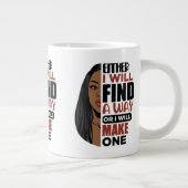 Entweder werde ich einen Weg finden, oder ich mach Jumbo-Tasse (Rechts)