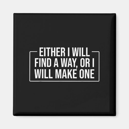 Entweder werde ich einen Weg finden, oder ich mach Magnet (Vorne)