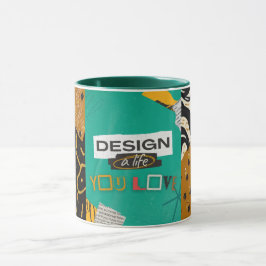 Entwerfen Sie ein Leben, das Sie lieben   Tasse
