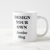 Entwerfen Sie Ihre eigene riesige Tasse - völlig (Rechts)