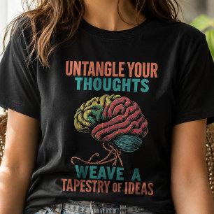 Entwirre deinen Geist und webe einen Teppich der I T-Shirt