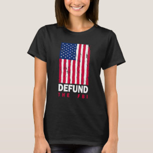 Entzieht dem FBI die Finanzierung Amerikanische Fl T-Shirt