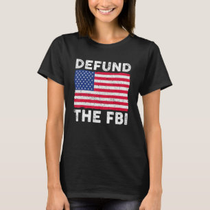 Entzieht dem FBI die Finanzierung Amerikanische Fl T-Shirt