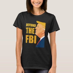 Entzieht dem FBI die Finanzierung Anti FBI Korrupt T-Shirt