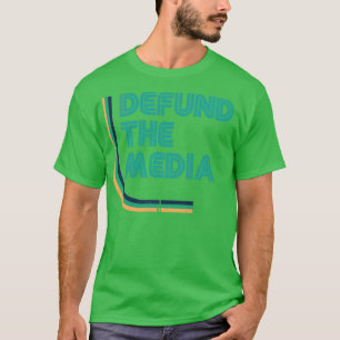 Entzieht den Medien die Finanzierung T-Shirt