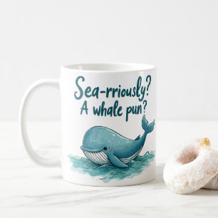 Entzückendes "Sea-rriously? Ein Wal-Wortspiel?" Oz Kaffeetasse