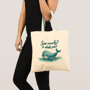 Entzückendes "Sea-rriously? Ein Wal-Wortspiel?" Oz Tragetasche