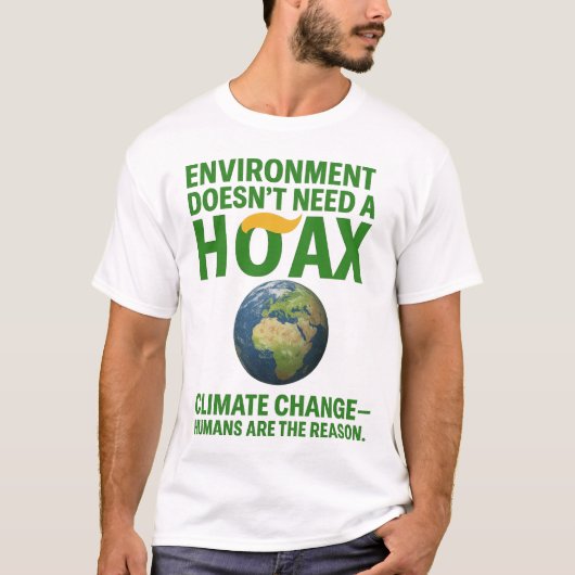 Environment Doesn’t Need a Hoax – Climate Change D T-Shirt (Vorderseite)
