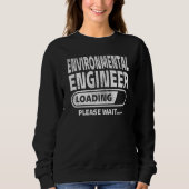 Environmental Engineer Loading Engineering Student Sweatshirt (Vorderseite)