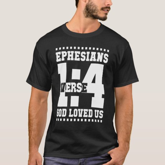 Ephesians 1 Verse 4 God Loved Us 14_1 T-Shirt (Vorderseite)