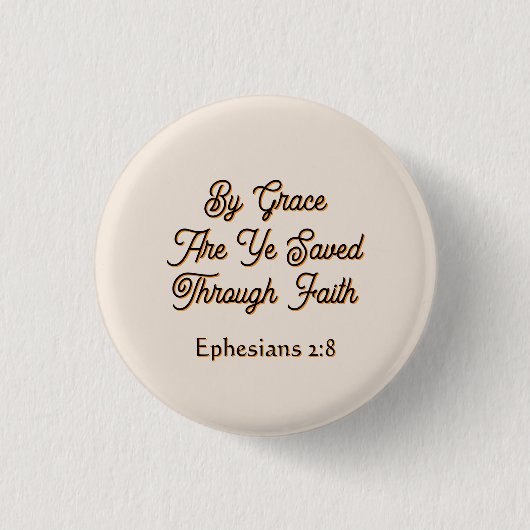 Ephesians By Grace are Ye Saved Scripture  Button (Vorderseite)