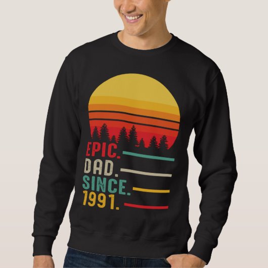 Epic Dad Since 1991 Happy Fathers Day Sweatshirt (Vorderseite)