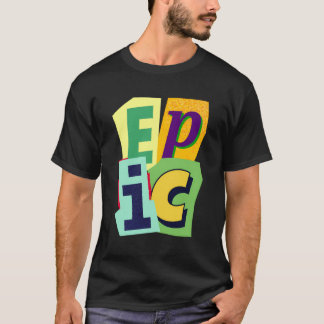 Epic ist positive Bestätigung ist freudige epische T-Shirt