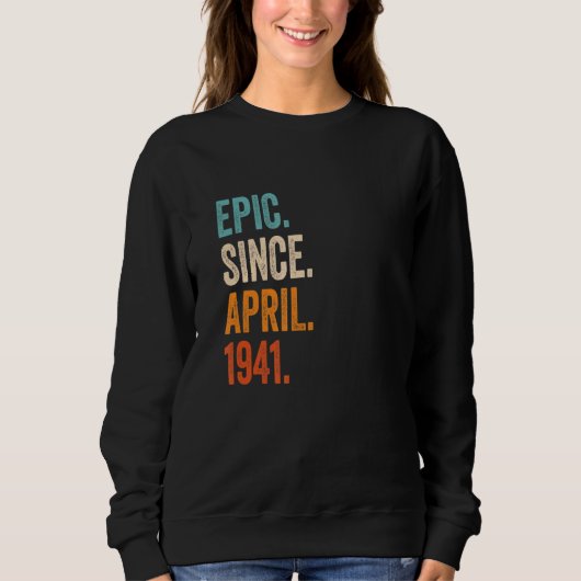Epic Seit April 1941 82. Geburtstag Sweatshirt (Vorderseite)