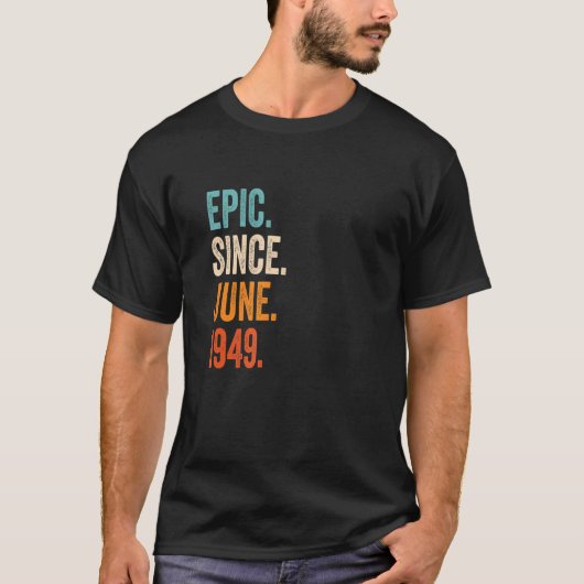 Epic Seit Juni 1949 74. Geburtstag T-Shirt (Vorderseite)