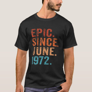 Epic Seit Juni 1972 50. Geburtstag 50 Vintag R T-Shirt