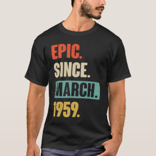 Epic Seit März 1959 Geburtstag 64. Dekoration T-Shirt