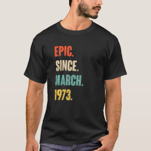 Epic Seit März 1973 49 Jahre alt 49. Geburtstag T-Shirt