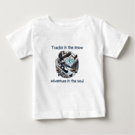 Epic Snowy Mountain Adventures and life Baby T-shirt
