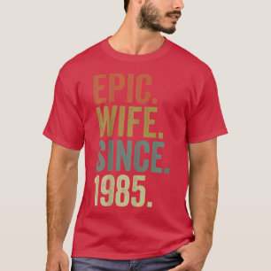 Epic Wife Since 1985 s For Her 37th Wedding Annive T-Shirt