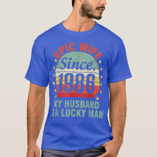 Epic Wife Since 1986 My Husband Is A Lucky Man 36  T-Shirt
