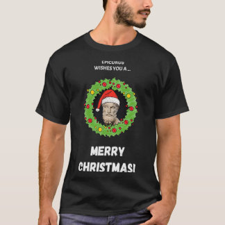 Epicurus wünscht Ihnen frohe Weihnachten T-Shirt