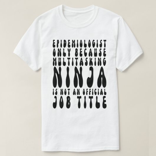 Epidemiologe nur, weil Multitasking Ninja T-Shirt (Design vorne)