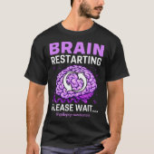 Epilepsie Awareness Funny Brain Neustart Bitte W T-Shirt (Vorderseite)