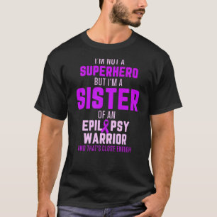 Epilepsie Awareness Sister Hero Epileptic Warrior T-Shirt