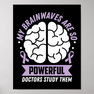 Epilepsie Bewusstsein, meine Gehirnwellen sind so Poster