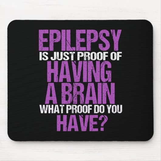 Epilepsie ist der Beweis, dass ich ein Gehirn habe Mousepad (Vorne)