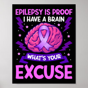Epilepsie ist der Beweis, dass ich ein Gehirn habe Poster