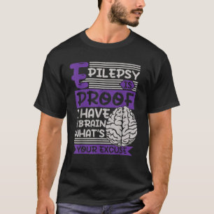 Epilepsie ist der Beweis, ich habe Gehirn. Was ist T-Shirt
