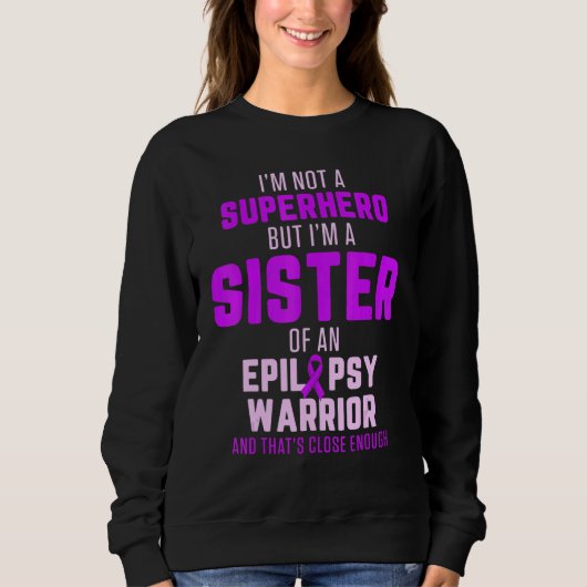 Epilepsy Awareness Sister Hero Epileptic Warrior S Sweatshirt (Vorderseite)