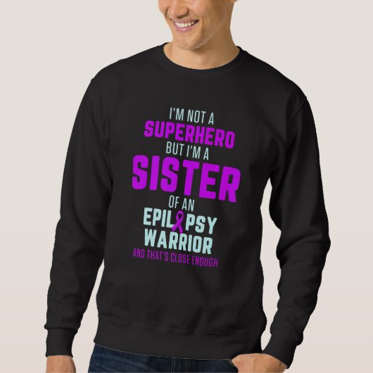 Epilepsy Awareness Sister Hero Epileptic Warrior S Sweatshirt (Vorderseite)