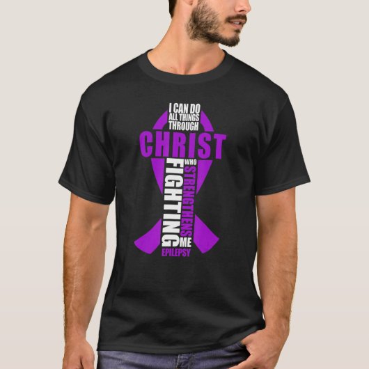 Epilepsy Christian I Can Do All Things Through Chr T-Shirt (Vorderseite)