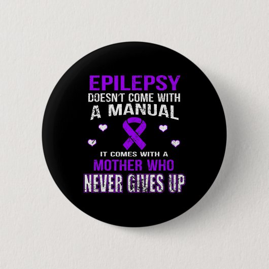 Epilepsy Comes With A Mother Who Never Gives Up Button (Vorderseite)