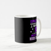 Epilepsy Comes With A Mother Who Never Gives Up Kaffeetasse (VorderseiteRechts)