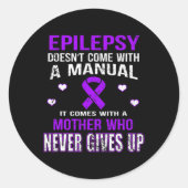 Epilepsy Comes With A Mother Who Never Gives Up  Runder Aufkleber (Vorderseite)