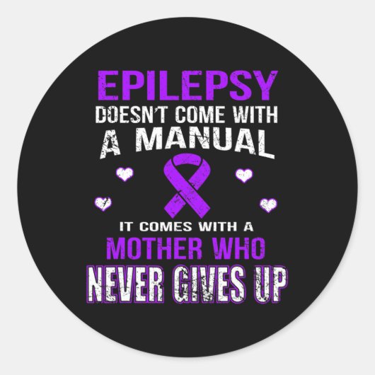 Epilepsy Comes With A Mother Who Never Gives Up Runder Aufkleber (Vorderseite)