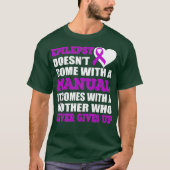 Epilepsy Doesnt Come With A Manual Comes With A T-Shirt (Vorderseite)