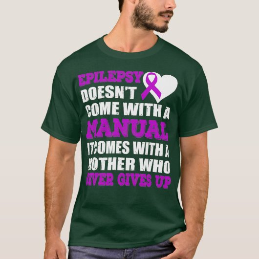 Epilepsy Doesnt Come With A Manual Comes With A T-Shirt (Vorderseite)