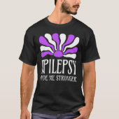 Epilepsy Made Me Stronger T-Shirt (Vorderseite)